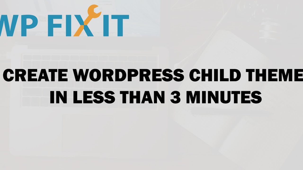 Create WordPress Child Theme in Less than 3 Minutes