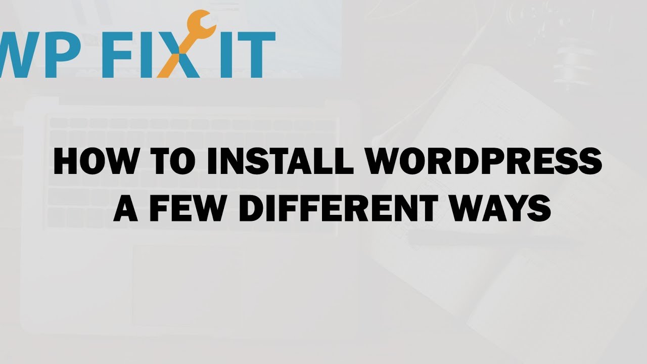 How to Install WordPress a Few Different Ways