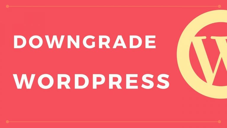 How to Downgrade WordPress Version