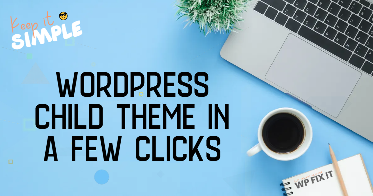 WordPress Child Theme in A Few Clicks