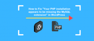 Your-PHP-installation-appears-to-be-missing-the-MySQL-extension-which-is-required-by-WordPress.